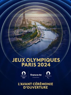 Paris 2024 : L'avant cérémonie d'ouverture (2024) Paris 2024 : L'avant cérémonie d'ouverture (2024)