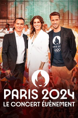 Paris 2024, le concert événement (2024) Paris 2024, le concert événement (2024)