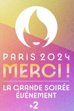 Paris 2024 Merci ! La grande soirée événement (2024) Paris 2024 Merci ! La grande soirée événement (2024)