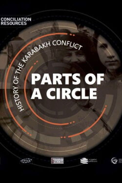 Parts of a Circle: History of the Karabakh Conflict (2020) Parts of a Circle: History of the Karabakh Conflict (2020)