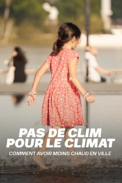 Pas de clim pour le climat : Comment avoir moins chaud en ville (2024) Pas de clim pour le climat : Comment avoir moins chaud en ville (2024)