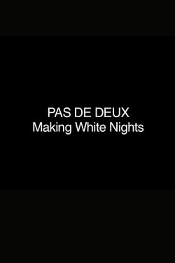 Pas de Deux: Making 'White Nights' (2006) Pas de Deux: Making 'White Nights' (2006)