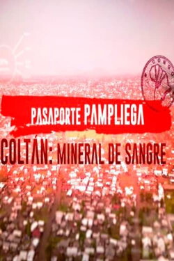 Pasaporte Pampliega: Coltán, mineral de sangre (2018) Pasaporte Pampliega: Coltán, mineral de sangre (2018)