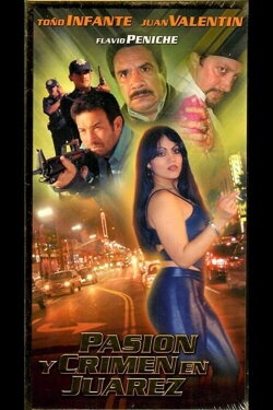 Pasion y crimen en Juárez (2003)