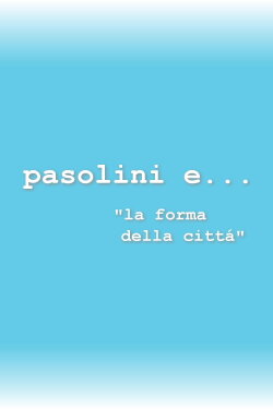 Pasolini and the Form of the City (1974) Pasolini and the Form of the City (1974)