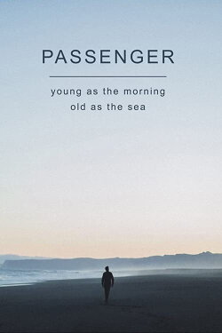 Passenger: Young as the Morning, Old as the Sea (2016) Passenger: Young as the Morning, Old as the Sea (2016)