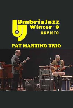 Pat Martino Trio & John Scofield: Live at Umbria Jazz Winter (2002) Pat Martino Trio & John Scofield: Live at Umbria Jazz Winter (2002)