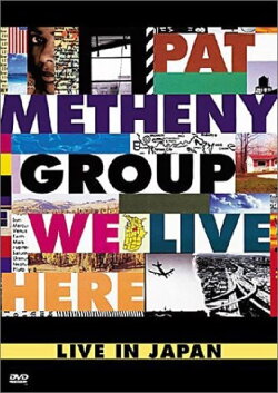 Pat Metheny Group: We Live Here Live In Japan (2001) Pat Metheny Group: We Live Here Live In Japan (2001)