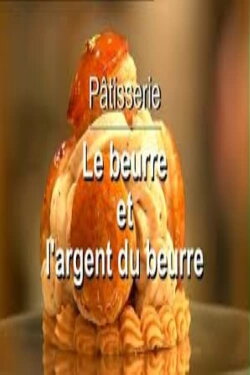Pâtisserie, le beurre et l'argent du beurre (2016) Pâtisserie, le beurre et l'argent du beurre (2016)