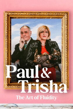 Paul and Trisha: The Art of Fluidity (2024) Paul and Trisha: The Art of Fluidity (2024)