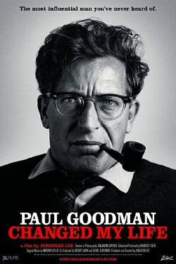 Paul Goodman Changed My Life (2011) Paul Goodman Changed My Life (2011)