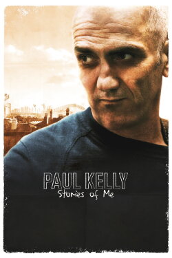 Paul Kelly: Stories of Me (2012) Paul Kelly: Stories of Me (2012)