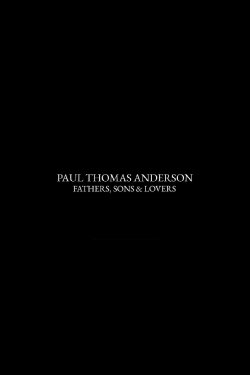 Paul Thomas Anderson: Fathers, Sons & Lovers (2021) Paul Thomas Anderson: Fathers, Sons & Lovers (2021)