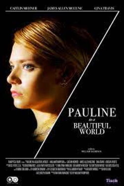 Pauline in a Beautiful World (2013) Pauline in a Beautiful World (2013)