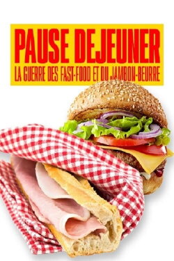 Pause déjeuner : La guerre des fast-food et du jambon-beurre (2021) Pause déjeuner : La guerre des fast-food et du jambon-beurre (2021)