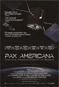 Pax Americana and the Weaponization of Space (2009) Pax Americana and the Weaponization of Space (2009)