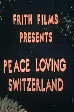 Peace Loving Switzerland (1958) Peace Loving Switzerland (1958)