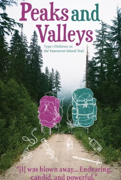 Peaks and Valleys: Type 1 Diabetes on the Vancouver Island Trail (2022) Peaks and Valleys: Type 1 Diabetes on the Vancouver Island Trail (2022)