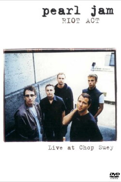 Pearl Jam: Riot Act - Live At Chop Suey (2002) Pearl Jam: Riot Act - Live At Chop Suey (2002)