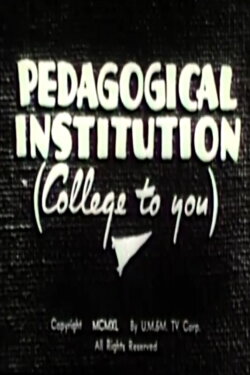 Pedagogical Institution (College to You) (1940) Pedagogical Institution (College to You) (1940)