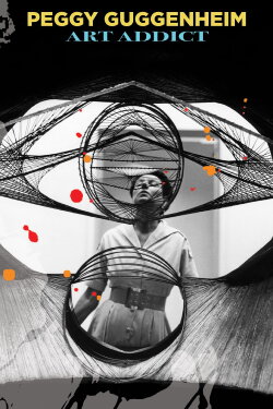 Peggy Guggenheim: Art Addict (2015) Peggy Guggenheim: Art Addict (2015)