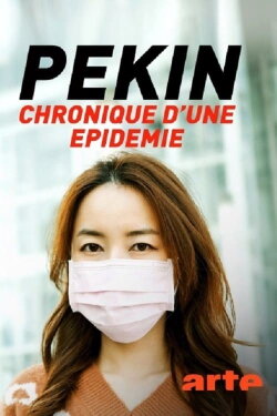Pékin, chronique d'une épidémie (2020) Pékin, chronique d'une épidémie (2020)