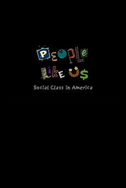 People Like Us: Social Class in America (2001) People Like Us: Social Class in America (2001)
