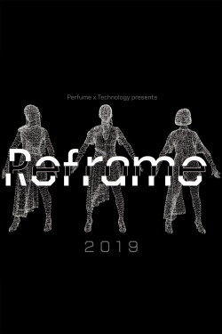 Perfume x TECHNOLOGY Presents: REFRAME 2019 (2019) Perfume x TECHNOLOGY Presents: REFRAME 2019 (2019)
