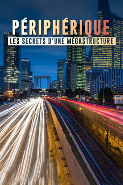 Péripherique de Paris, les secrets d'une mégastructure (2017)