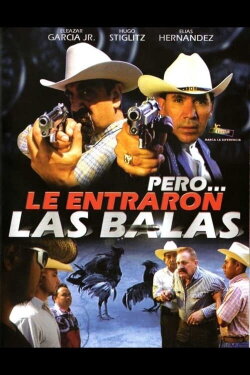 Pero... Le entraron las balas (2006) Pero... Le entraron las balas (2006)