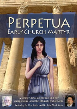 Perpetua: Early Church Martyr (2009) Perpetua: Early Church Martyr (2009)