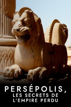 Persépolis, les secrets de l'empire perdu (2021) Persépolis, les secrets de l'empire perdu (2021)