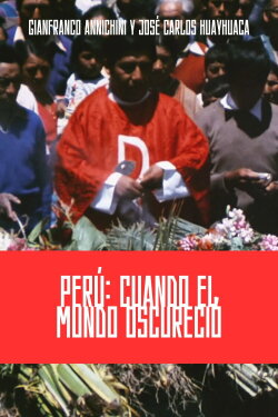 Perú: Cuando el Mundo Oscureció (1987) Perú: Cuando el Mundo Oscureció (1987)