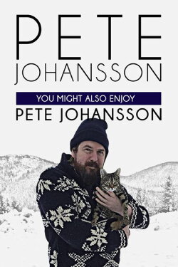 Pete Johansson: You Might Also Enjoy Pete Johansson (2016) Pete Johansson: You Might Also Enjoy Pete Johansson (2016)