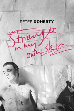 Peter Doherty: Stranger In My Own Skin (2023) Peter Doherty: Stranger In My Own Skin (2023)