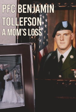 PFC Benjamin Tollefson: A Mom's Loss (2017) PFC Benjamin Tollefson: A Mom's Loss (2017)