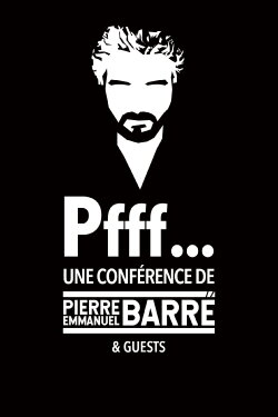 Pfff... A lecture by Pierre-Emmanuel Barré & Guests (2023) Pfff... A lecture by Pierre-Emmanuel Barré & Guests (2023)