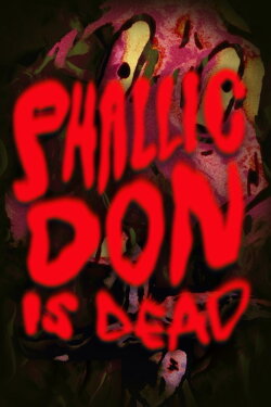 Phallic Don Is Dead (2024)