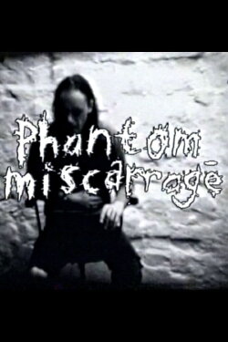 Phantom Miscarriage (1999)