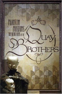 Phantom Museums: The Short Films of the Quay Brothers (2007) Phantom Museums: The Short Films of the Quay Brothers (2007)