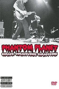 Phantom Planet: Chicago, Chicagogoing, Chicagogone (2004) Phantom Planet: Chicago, Chicagogoing, Chicagogone (2004)