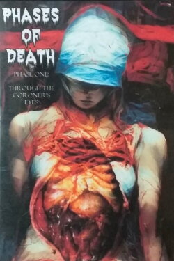 Phases of Death - Phase One: Through the Coroner's Eyes (1996)