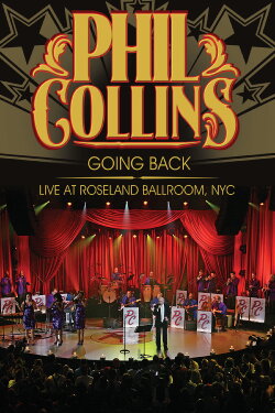 Phil Collins: Going Back - Live at the Roseland Ballroom, NYC (2010) Phil Collins: Going Back - Live at the Roseland Ballroom, NYC (2010)