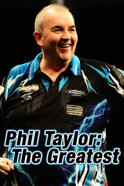 Phil Taylor: The Greatest (2017) Phil Taylor: The Greatest (2017)