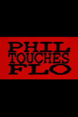 Phil Touches Flo (1998) Phil Touches Flo (1998)