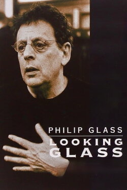 Philip Glass: Looking Glass (2005) Philip Glass: Looking Glass (2005)