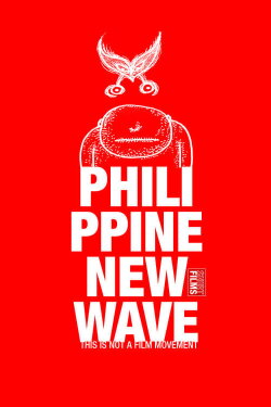 Philippine New Wave: This Is Not a Film Movement (2010) Philippine New Wave: This Is Not a Film Movement (2010)