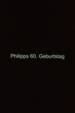 Philipp's 60th Birthday (2014) Philipp's 60th Birthday (2014)
