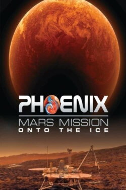 Phoenix Mars Mission: Onto the Ice (2009) Phoenix Mars Mission: Onto the Ice (2009)