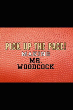 Pick Up the Pace: Making “Mr. Woodcock” (2008) Pick Up the Pace: Making “Mr. Woodcock” (2008)